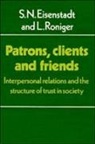 S. N. Eisenstadt, S. N. Roniger Eisenstadt, L. Roniger - Patrons, Clients and Friends