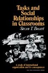Bossert, Steven T. Bossert, Ernest Q. Campbell - Tasks and Social Relationships in Classrooms