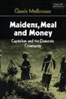 Claude Meillassoux - Maidens, Meal and Money