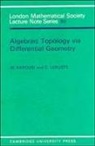 M. Karoubi, M. Leruste Karoubi, Max Karoubi, Max Leruste Karoubi, C. Leruste - Algebraic Topology Via Differential Geometry