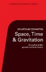 Arthur S. Eddington, Arthur Stanley Eddington, Sir Arthur Eddington - Space, Time and Gravitation