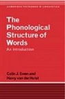 Colin J. Ewen, Colin J. (Rijksuniversiteit Leiden Ewen, Colin J. Hulst Ewen, H. C. Van De Hulst, Harry Van Der Hulst, Harry van der (Rijksuniversiteit Leiden Hulst... - Phonological Structure of Words