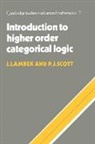 J. Lambek, J. Scott Lambek, P. J. Scott, J. Lambek, P. J. Scott - Introduction to Higher-Order Categorical Logic