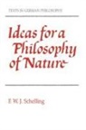 F. W. J. Von Schelling, Friedrich Wilhelm Joseph Schelling - Ideas for a Philosophy of Nature