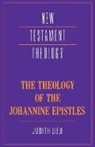 Judith M. Lieu, Ms. Judith Lieu, Ms. Judith M. Lieu - Theology of the Johannine Epistles