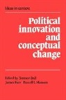 Terence Ball, Terence Farr Ball, Terence Ball, James Farr, Russell Hanson, Russell L. Hanson - Political Innovation and Conceptual Change
