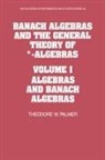 Theodore W. Palmer, Theodore W. (University of Oregon) Palmer, B. Doran, G. -C Rota - Banach Algebras and the General Theory of Algebras: Volume 1,