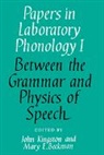 John Kingston, John (Cornell University Kingston, John Beckman Kingston, Mary E. Beckman, Beckman Mary E., John Kingston... - Papers in Laboratory Phonology: Volume 1, Between the Grammar and