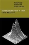 S. W. McKeever, S. W. S. McKeever, S. W. S. (Oklahoma State University) Mckeever - Thermoluminescence of Solids