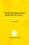 R. J. Rivers, R.j. Rivers - Path Integral Methods in Quantum Field Theory