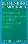 Carol C. Gould, Carol C. (Professor of Philosophy and Polit Gould - Rethinking Democracy:freedom and Social Co Operation in Politics,
