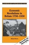 Richard Brown, Richard Brown, Christopher Daniels - Economic Revolutions in Britain, 1750-1850