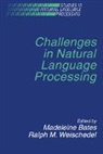 Madeleine Weischedel Bates, Madeleine Bates, Ralph M. Weischedel - Challenges in Natural Language Processing