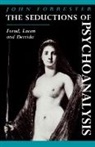 John Forrester - Seductions of Psychoanalysis