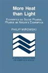 Philip Mirowski, Philip J. Mirowski - More Heat Than Light