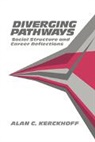 Kerckhoff Alan C., Alan C. Kerckhoff, Alan C. (Duke University Kerckhoff, Kerckhoff Alan C. - Diverging Pathways