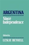 Leslie Bethell, Leslie (University of London) Bethell, Leslie Bethell, Bethell Leslie - Argentina Since Independence