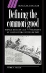 Peter N. Miller, Peter N. (University of Chicago) Miller - Defining the Common Good