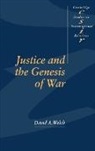 David A. Welch, David A. (University of Toronto) Welch - Justice and the Genesis of War