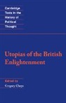 Gregory Claeys, Gregory (Royal Holloway Claeys, Gregory Claeys, Gregory (Royal Holloway Claeys, Raymond Geuss, Quentin Skinner - Utopias of the British Enlightenment