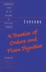 Charles Loyseau, Raymond Geuss, Howell A. Lloyd - Treatise of Orders and Plain Dignities