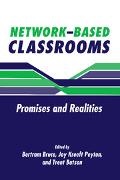 Bertram C. Bruce, Bertram C. Peyton Bruce, Trent Batson, Trenton W. Batson, Bertram C. Bruce, … - Network-Based Classrooms Promises and Realities