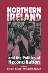 Dermot Keogh, Dermot (University College Cork) Haltzel Keogh, Dermot Haltzel Keogh, Michael H. Haltzel, Haltzel Michael H., Lee H. Hamilton... - Northern Ireland and the Politics of Reconciliation