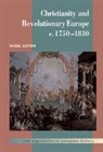 Nigel Aston, Nigel (University of Leicester) Aston, William Beik, T. C. W. Blanning - Christianity and Revolutionary Europe, 1750-1830
