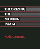 Noel Carroll, Noel (University of Wisconsin Carroll - Theorizing the Moving Image
