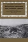 Amy Singer, Amy (Tel-Aviv University) Singer - Palestinian Peasants and Ottoman Officials