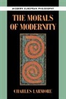 Charles Larmore, Charles E. Larmore, Robert B. Pippin - Morals of Modernity