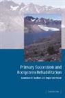 Roger Del Moral, Lawrence R. Walker, Lawrence R. Moral Walker, Lawrence. R Walker - Primary Succession and Ecosystem Rehabilitation