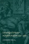 A. Wear, Andrew Wear, Mr Andrew Wear - Knowledge and Practice in English Medicine, 1550-1680