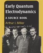 Arthur I. Miller, Arthur I. (University College London) Miller, Arthur I. Miller - Early Quantum Electrodynamics