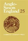 Michael (University of Cambridge) Godden Lapidge, Michael Godden Lapidge, Professor Michael Godden Lapidge, Malcolm Godden, Godden Malcolm, Simon Keynes... - Anglo-Saxon England: Volume 25