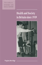 Virginia Berridge, Maurice Kirby - Health and Society in Britain Since 1939