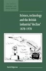 David Edgerton, David (Imperial College of Science Edgerton - Science, Technology and the British Industrial ''Decline'', 1870-1970