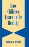 Barbara J. Tinsley, Barbara J. (University of California Tinsley, Candice Currie, Klaus Hurrelmann - How Children Learn to Be Healthy