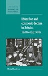 Michael Sanderson, Michael (University of East Anglia) Sanderson - Education and Economic Decline in Britain, 1870 to the 1990s