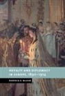 Roderick R. McLean, Roderick R. (University of Sussex) Mclean - Royalty and Diplomacy in Europe, 1890-1914