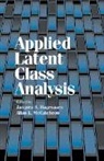 Jacques A. (Universiteit Van Tilburg Hagenaars, Jacques A. Mccutcheon Hagenaars, Jacques A. Hagenaars, Allan L. McCutcheon - Applied Latent Class Analysis