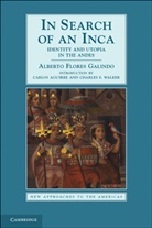 Alberto Flores Galindo, Alberto Flores Galindo, Carlos Aguirre, Willie Hiatt, Charles F. Walker - In Search of an Inca