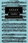 John Hajdu Heyer, John Hajdu (University of Wisconsin Heyer, John Hajdu Heyer - Lully Studies