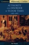 Paul Thomas, Richard Brown, David Smith - Authority and Disorder in Tudor Times, 1485-1603