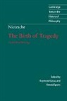 Nietzsche Friedrich, Friedrich Nietzsche, Friedrich Wilhelm Nietzsche, Raymond Geuss, Raymond (University of Cambridge) Geuss, Friedrich Wilhelm Nietzsche... - Nietzsche: The Birth of Tragedy and Other Writings