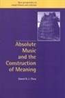 Daniel Chua, Daniel (King''s College London) Chua, Daniel K. L. Chua, Daniel K.L. Chua, Jeffrey Kallberg, Ruth Solie - Absolute Music and the Construction of Meaning