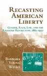Barbara Young Welke, Barbara Young (University of Minnesota) Welke, Christopher Tomlins - Recasting American Liberty