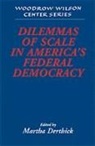 Martha (University of Virginia) Derthick, Martha A. Derthick, Martha Derthick, Lee H. Hamilton - Dilemmas of Scale in America''s Federal Democracy