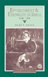 Sumit Guha, Sumit (Indian Institute of Management Guha, Christopher Alan Bayly, Rajnarayan Chandavarkar - Environment and Ethnicity in India, 1200-1991