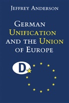 Jeffrey Anderson, Jeffrey J. Anderson, Anderson Jeffrey - German Unification and the Union of Europe
